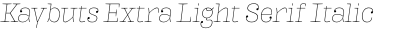 Kaybuts Extra Light Serif Italic